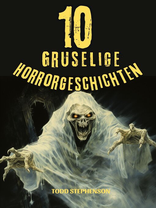 Title details for 10 Gruselige Horrorgeschichten by Todd Stephenson - Available